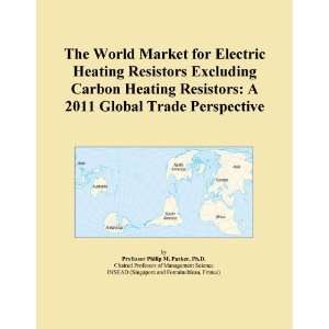   Resistors Excluding Carbon Heating Resistors A 2011 Global Trade