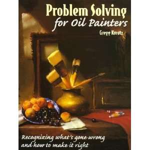 Problem Solving for Oil Painters Recognizing Whats Gone Wrong and 