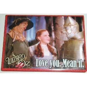  WIZARD OF OZ LOVE YOU MEAN IT REFRIGERATOR MAGNET 3 1/2 